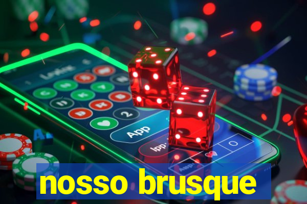 nosso brusque